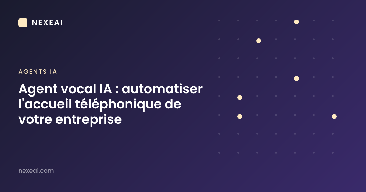 Agent vocal IA : automatiser l'accueil téléphonique de votre entreprise
