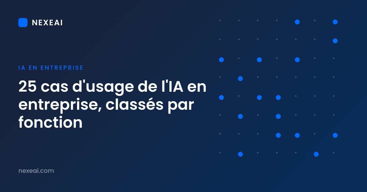 25 cas d'usage de l'IA en entreprise, classés par fonction