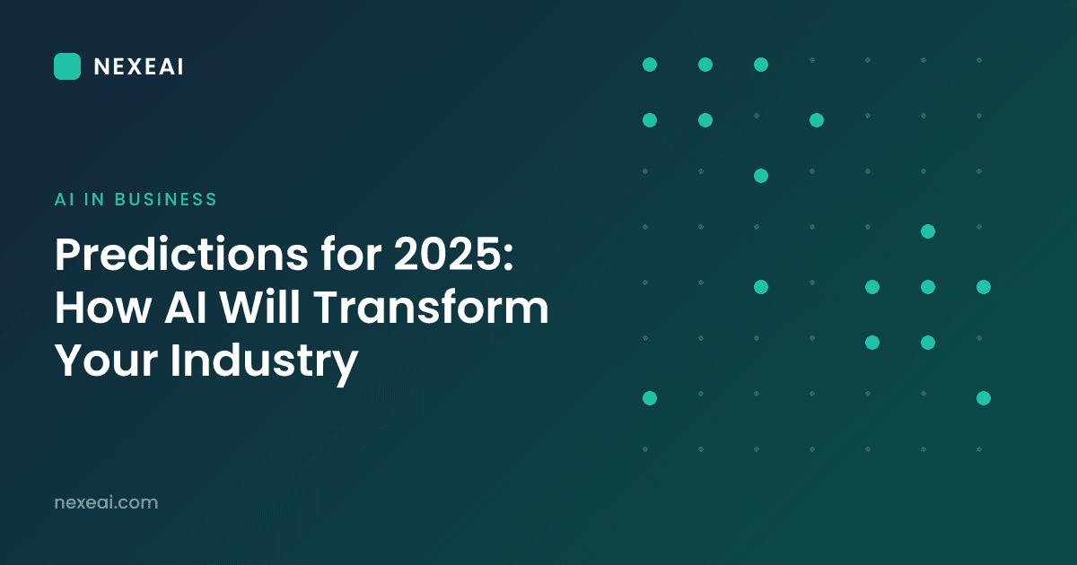 Predictions for 2025: How AI Will Transform Your Industry