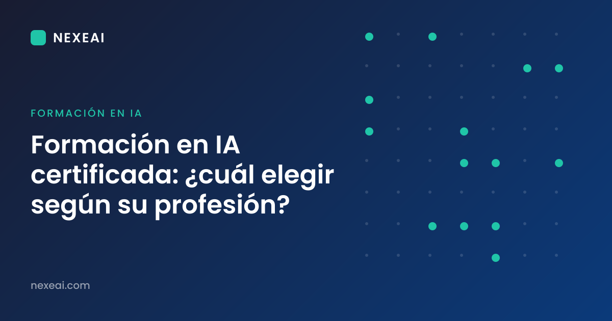 Formación en IA certificada: ¿cuál elegir según su profesión?