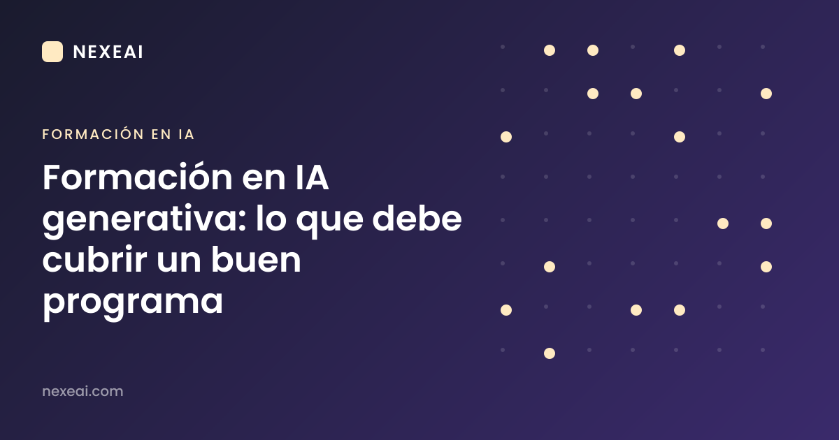 Formación en IA generativa: lo que debe cubrir un buen programa