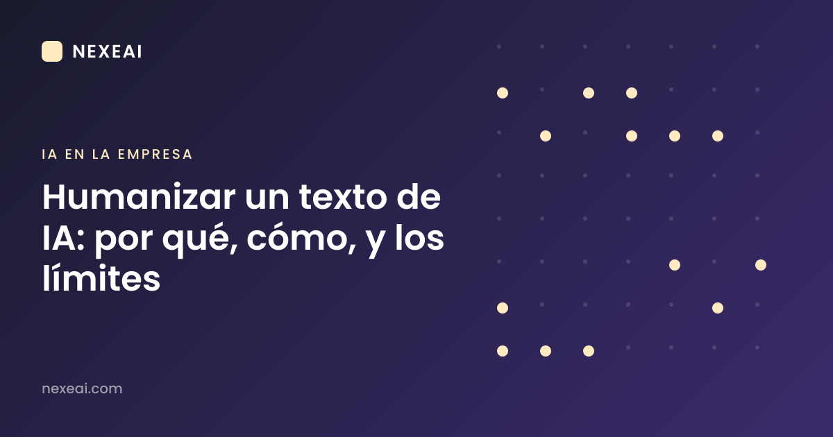 Humanizar un texto de IA: por qué, cómo, y los límites
