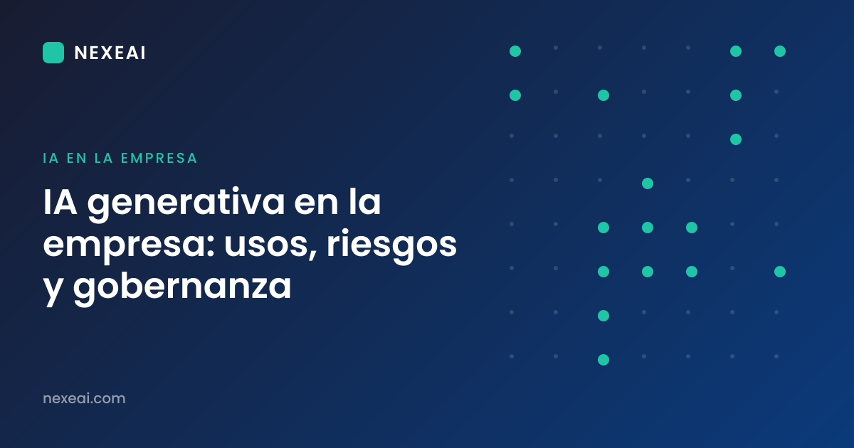 IA generativa en la empresa: usos, riesgos y gobernanza