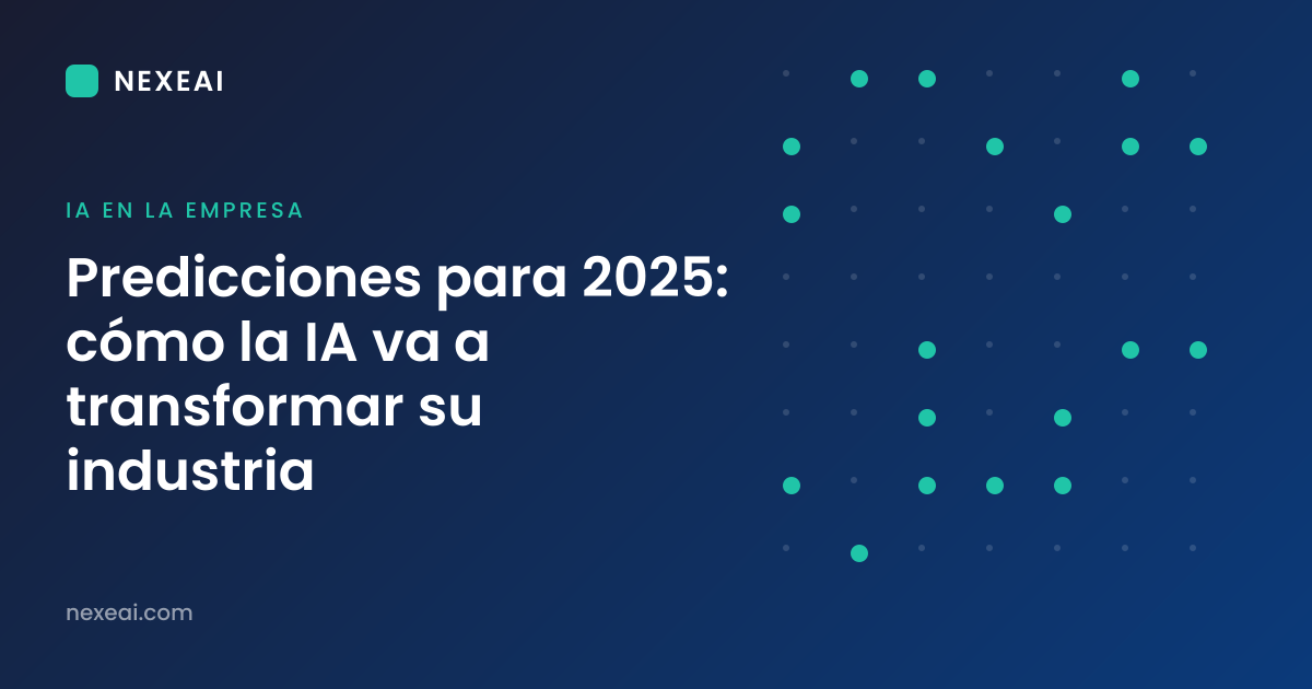 Predicciones para 2025: cómo la IA va a transformar su industria
