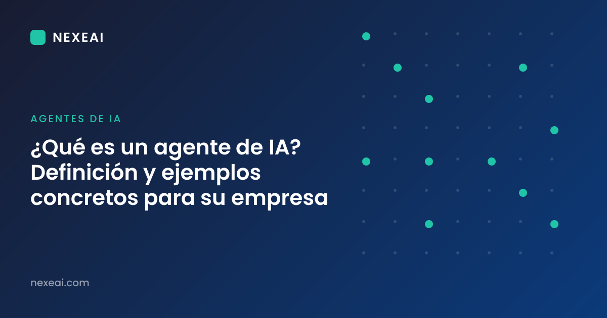 ¿Qué es un agente de IA? Definición y ejemplos concretos para su empresa