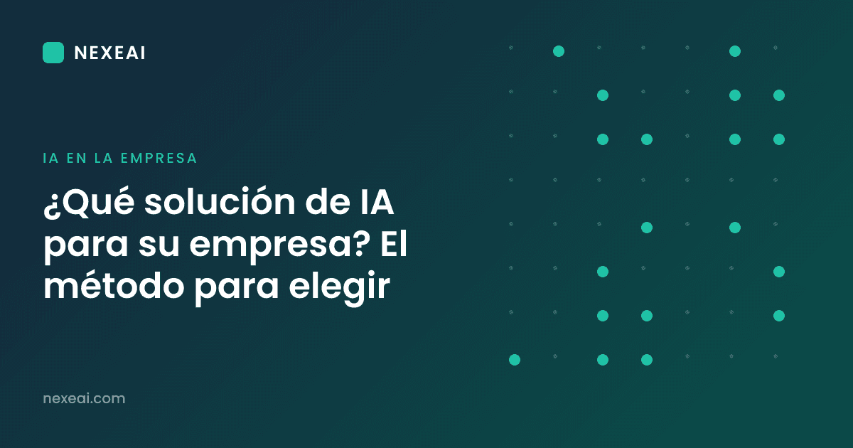 ¿Qué solución de IA para su empresa? El método para elegir