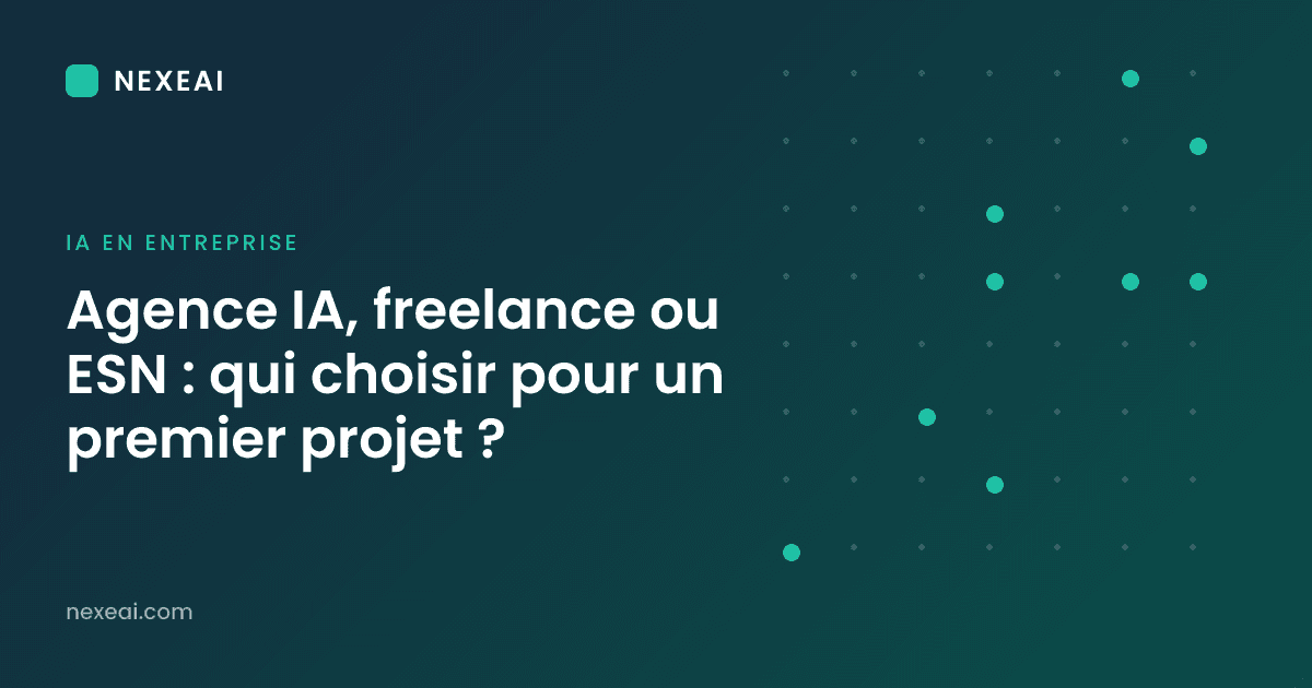 Agence IA, freelance ou ESN : qui choisir pour un premier projet ?