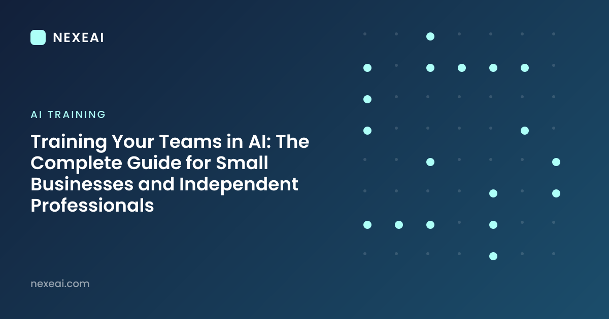 Training Your Teams in AI: The Complete Guide for Small Businesses and Independent Professionals