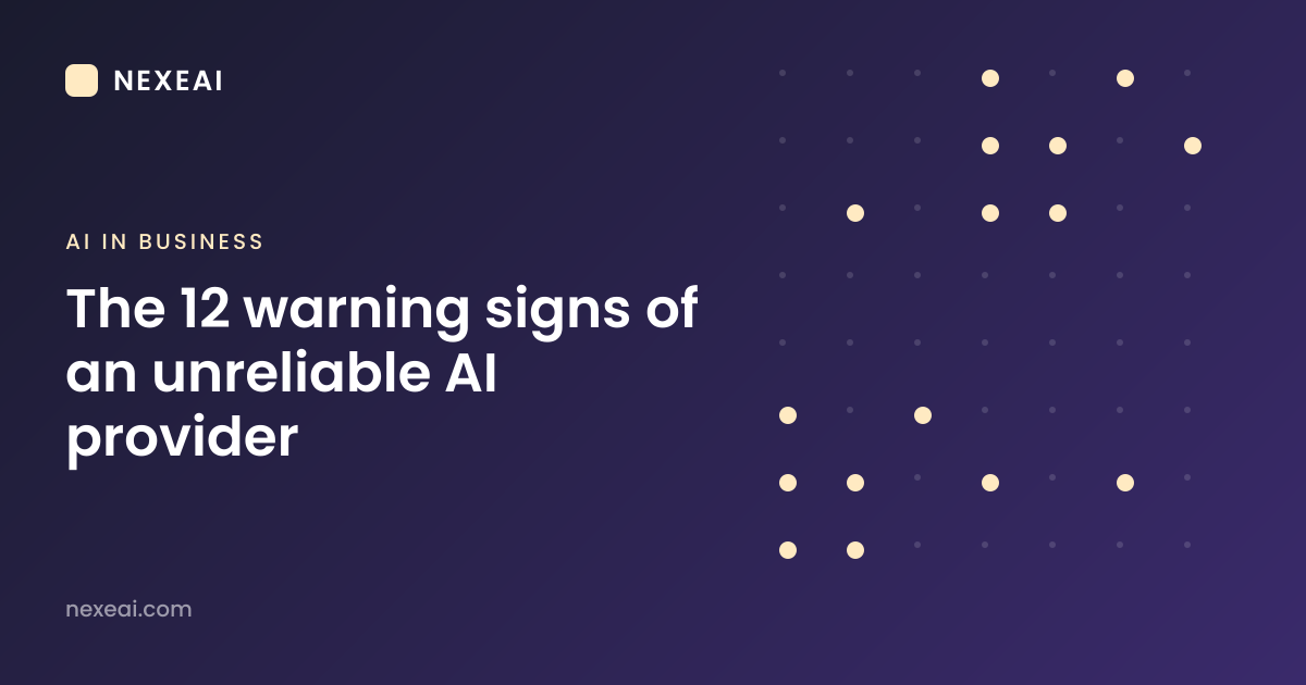 The 12 warning signs of an unreliable AI provider