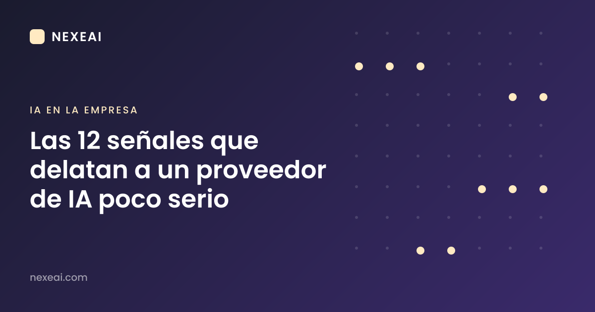 Las 12 señales que delatan a un proveedor de IA poco serio